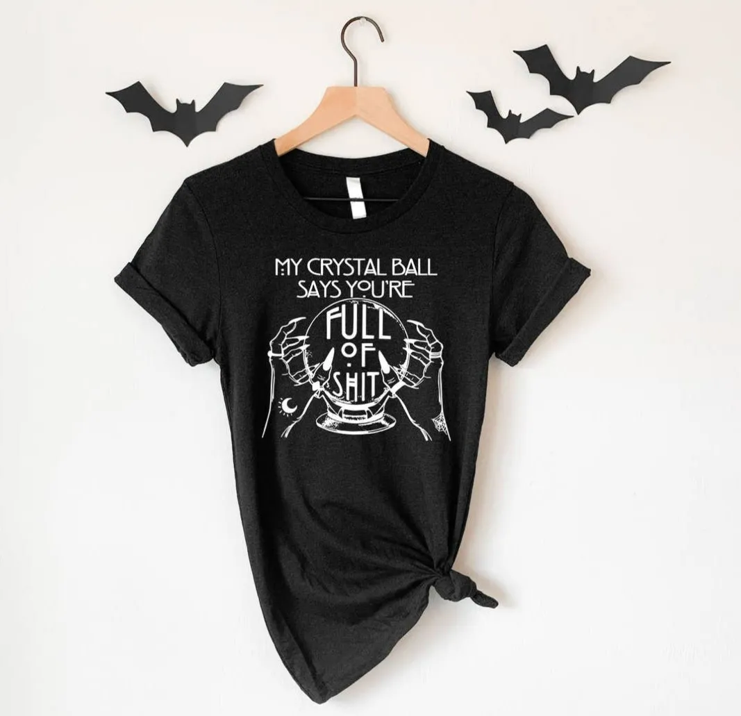 "My Crystal Ball Says" Witchy Tee - Unisex Shirt